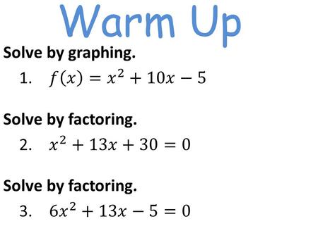 Warm Up. 4.3 Solve by Factoring Find this in your notes!