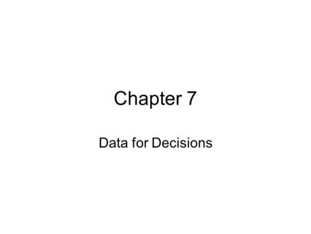 Chapter 7 Data for Decisions. Population vs Sample A Population in a statistical study is the entire group of individuals about which we want information.