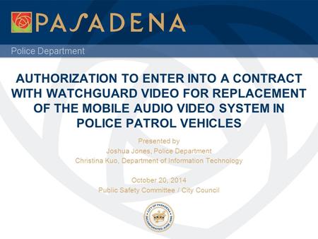 Police Department AUTHORIZATION TO ENTER INTO A CONTRACT WITH WATCHGUARD VIDEO FOR REPLACEMENT OF THE MOBILE AUDIO VIDEO SYSTEM IN POLICE PATROL VEHICLES.