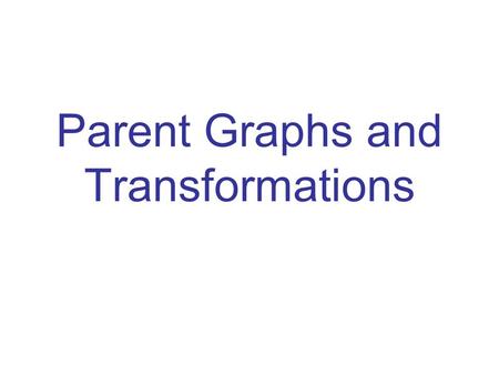 Parent Graphs and Transformations