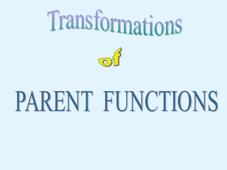 Parent LINEAR Function Start at the Origin 1 2 1 2 Symmetry with Respect to the Origin.