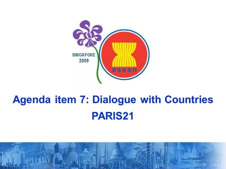1 Agenda item 7: Dialogue with Countries PARIS21.