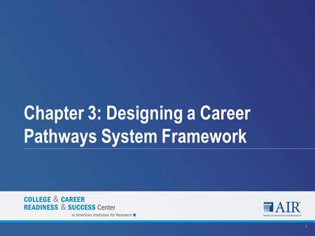 Chapter 3: Designing a Career Pathways System Framework 1.