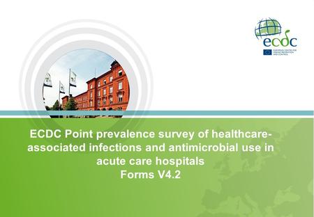 ECDC Point prevalence survey of healthcare- associated infections and antimicrobial use in acute care hospitals Forms V4.2.