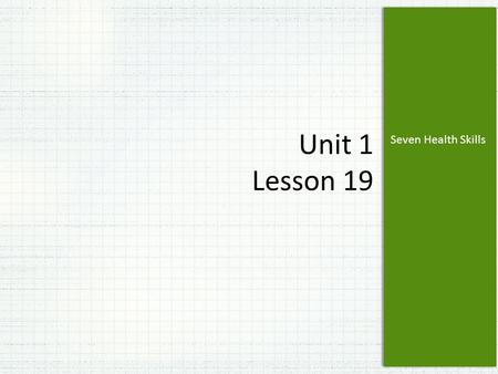 Unit 1 Lesson 19 Seven Health Skills.
