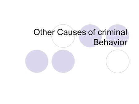 Other Causes of criminal Behavior. Education A survey of inmates in state prisons in the late 1990s showed very low education levels.  Many could not.