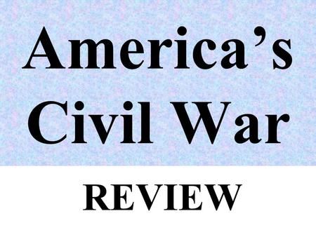 America’s Civil War REVIEW. Key Differences between the North and the South 1.Different ???????? (ways of making a living)
