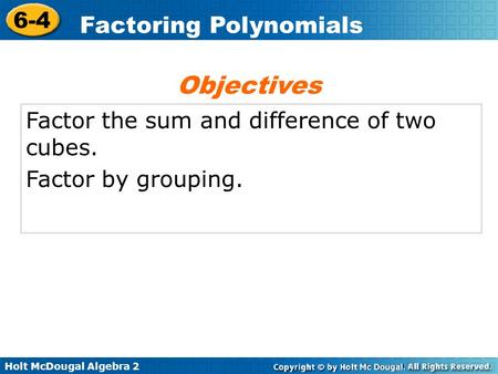 Objectives Factor the sum and difference of two cubes.