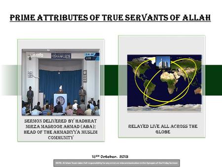 NOTE: Al Islam Team takes full responsibility for any errors or miscommunication in this Synopsis of the Friday Sermon Sermon Delivered by Hadhrat Mirza.