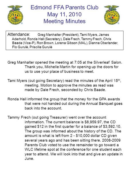 Edmond FFA Parents Club May 11, 2010 Meeting Minutes Attendance: Greg Manhalter (President), Tami Myers, James Aderhold, Ronda Hall (Secretary), Dale Frech,