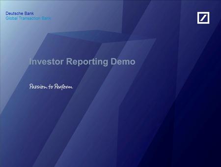 Global Transaction Bank Deutsche Bank Investor Reporting Demo.