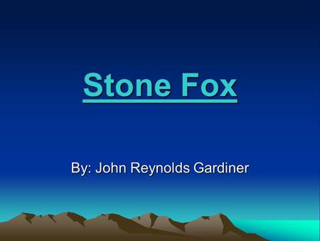 Stone Fox By: John Reynolds Gardiner. Wyoming is a large state in the Western United States. Not many people live there... Story Setting: Wyoming.