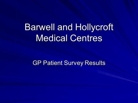 Barwell and Hollycroft Medical Centres GP Patient Survey Results.