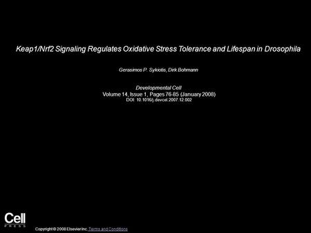 Keap1/Nrf2 Signaling Regulates Oxidative Stress Tolerance and Lifespan in Drosophila Gerasimos P. Sykiotis, Dirk Bohmann Developmental Cell Volume 14,