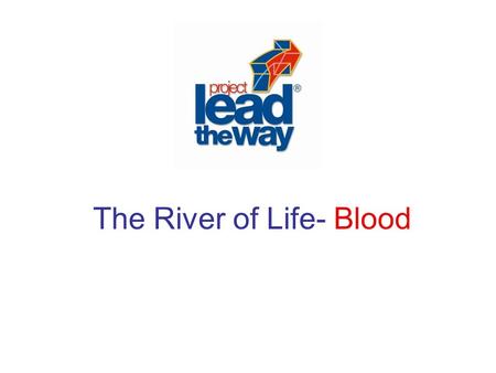 The River of Life- Blood Blood – Did You Know… An average adult has approximately 4.7 L (5 quarts) of blood. Blood comprises about 8% of a person’s total.