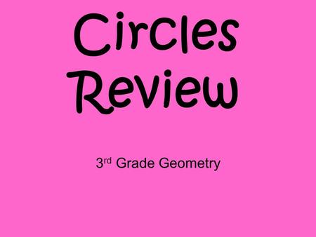 Circles Review 3 rd Grade Geometry. What is the diameter of a circle?