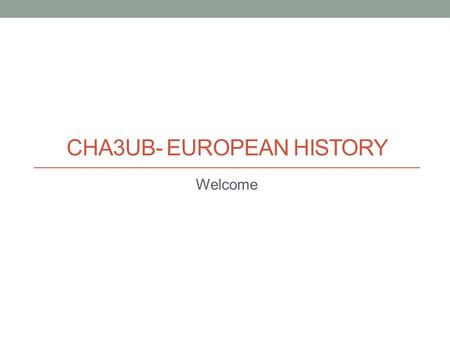 CHA3UB- EUROPEAN HISTORY Welcome. Mr. R. Bergman  Office: 223 Prep: Period 2 CHC2DB and CLU3M.