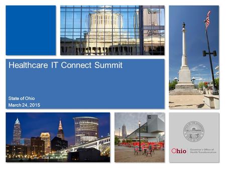 Healthcare IT Connect Summit March 24, 2015 State of Ohio.