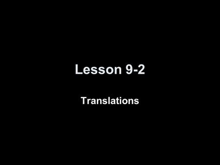 Lesson 9-2 Translations.