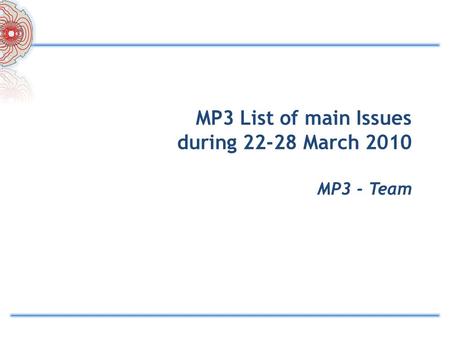 MP3 List of main Issues during 22-28 March 2010 MP3 - Team.