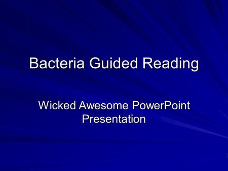 Bacteria Guided Reading Wicked Awesome PowerPoint Presentation.