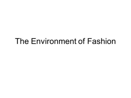 The Environment of Fashion