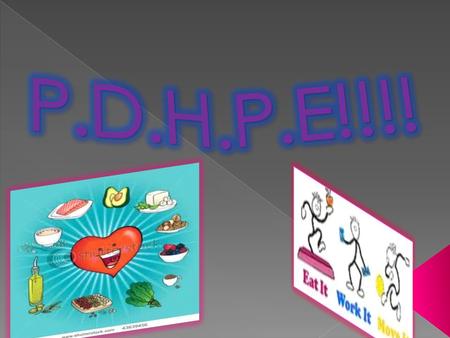  P.D.H.P.E teaches students about important lifestyle choices and healthy living strategies that students will keep with them for a life time.  These.