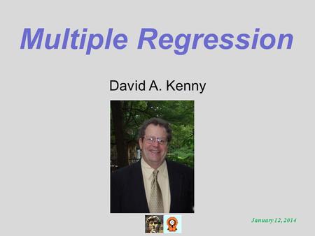 Multiple Regression David A. Kenny January 12, 2014.