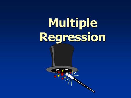 Multiple Regression Learning Objectives n Explain the Linear Multiple Regression Model n Interpret Linear Multiple Regression Computer Output n Test.