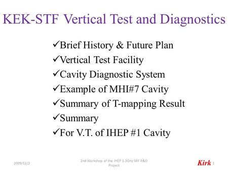 KEK-STF Vertical Test and Diagnostics Brief History & Future Plan Vertical Test Facility Cavity Diagnostic System Example of MHI#7 Cavity Summary of T-mapping.