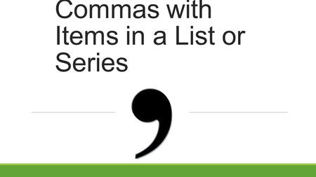 Commas with Items in a List or Series