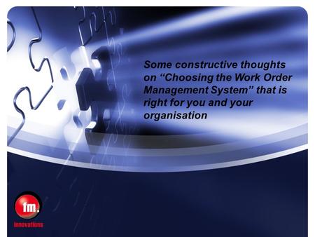Some constructive thoughts on “Choosing the Work Order Management System” that is right for you and your organisation.