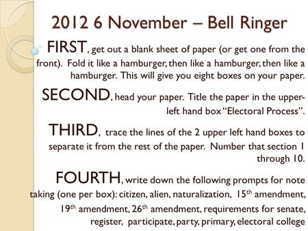 2012 6 November – Bell Ringer FIRST, get out a blank sheet of paper (or get one from the front). Fold it like a hamburger, then like a hamburger, then.