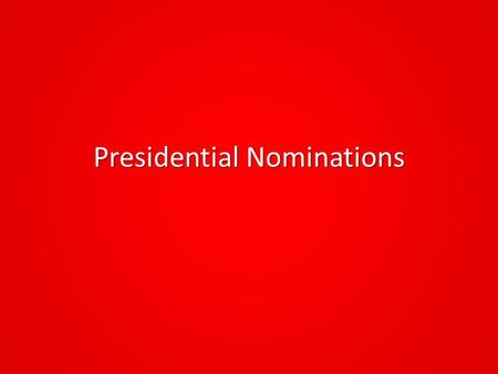 Presidential Nominations. Primaries A direct primary is an intra-party election. It is held within a party to pick that party’s candidates for the general.