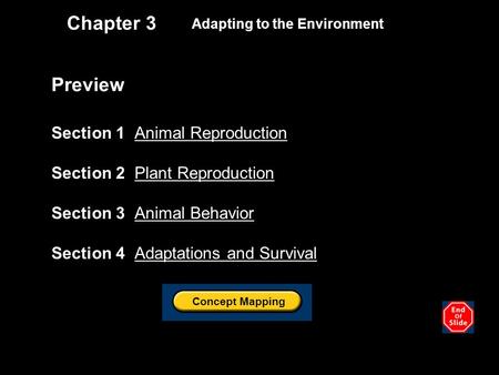 Chapter 3 Adapting to the Environment Preview Section 1 Animal ReproductionAnimal Reproduction Section 2 Plant ReproductionPlant Reproduction Section 3.