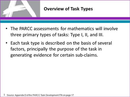 The PARCC assessments for mathematics will involve three primary types of tasks: Type I, II, and III. Each task type is described on the basis of several.