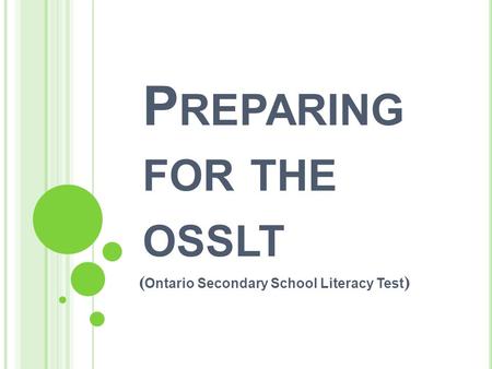 P REPARING FOR THE OSSLT ( Ontario Secondary School Literacy Test )