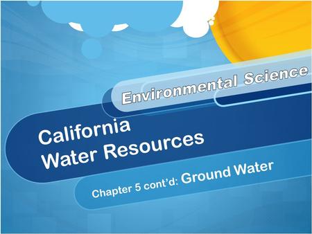 California Water Resources Chapter 5 cont’d: Ground Water.