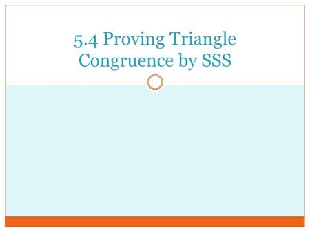 5.4 Proving Triangle Congruence by SSS