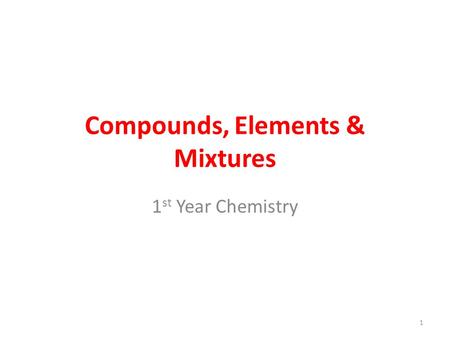 Compounds, Elements & Mixtures