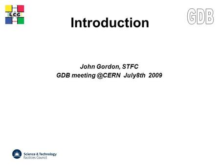 LCG Introduction John Gordon, STFC GDB July8th 2009.