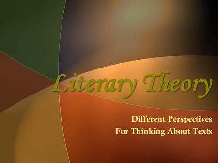 Literary Theory Different Perspectives For Thinking About Texts.