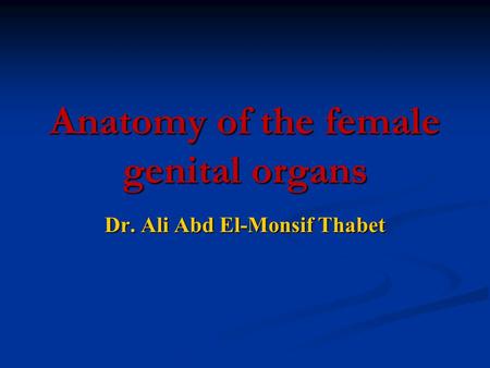 Anatomy of the female genital organs