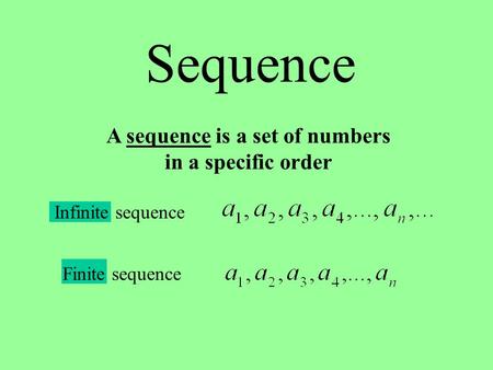 A sequence is a set of numbers in a specific order