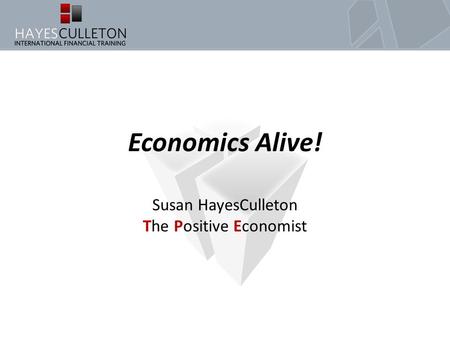 Economics Alive! Susan HayesCulleton “The Positive Economist”