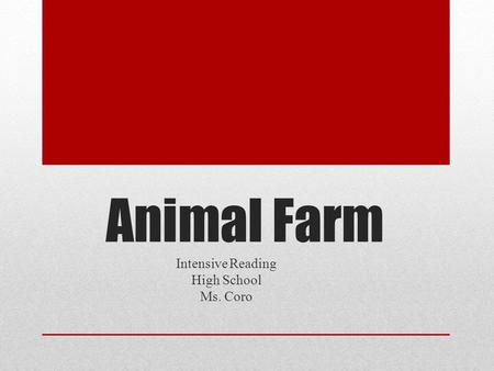 Animal Farm Intensive Reading High School Ms. Coro.