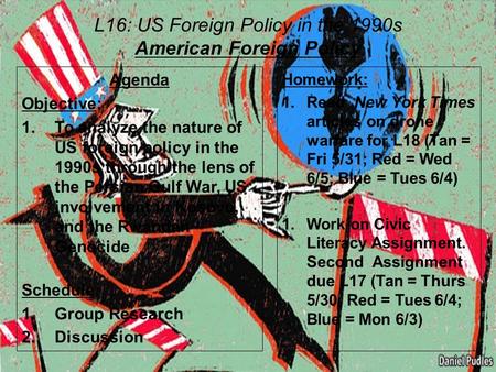 L16: US Foreign Policy in the 1990s American Foreign Policy Agenda Objective: 1.To analyze the nature of US foreign policy in the 1990s through the lens.