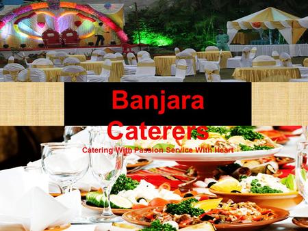 Banjara Caterers Catering With Passion Service With Heart.