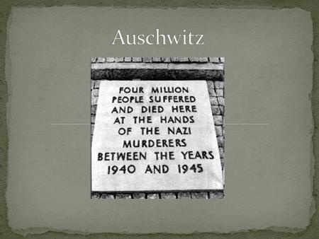 Auschwitz.