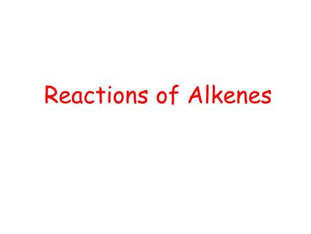 Reactions of Alkenes.